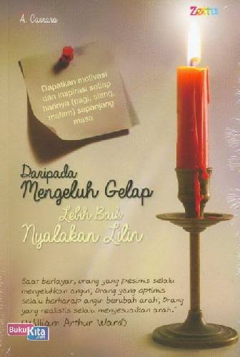 DARIPADA MENGELUH GELAP LEBIH BAIK NYALAKAN LILIN
